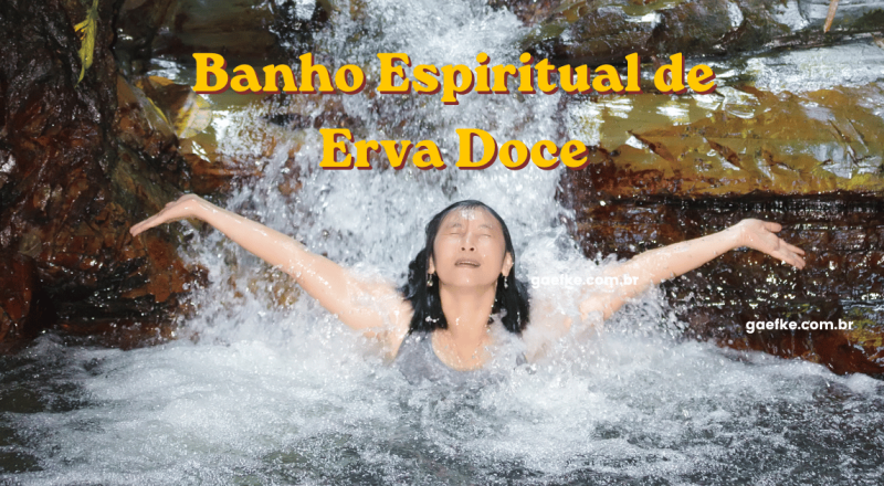 Descubra o Poder do Banho de Erva Doce para tratamentos espirituais